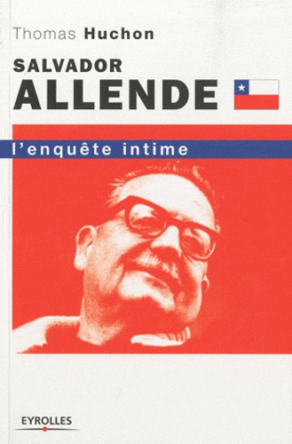 Salvador Allende. L'enquête intime