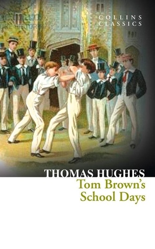 Thomas Hughes - Tom Brown’s School Days.