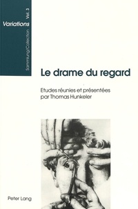 Thomas Hunkeler - Le drame du regard - Théâtralité de l'oeuvre d'art ?.