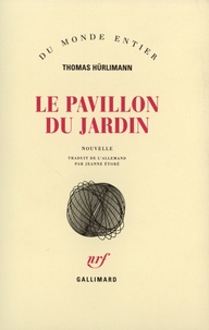 Thomas Hurlimann - Le pavillon du jardin.