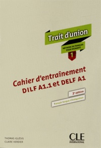 Thomas Iglésis et Claire Verdier - Trait d'union 1 - Cahier d'entraînement DILF A1,1 et DELF A1.