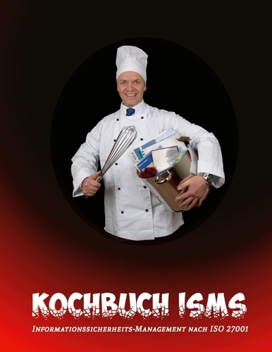 Kochbuch ISMS. Informationssicherheits-Management nach ISO 27001