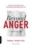 Beyond Anger: A Guide for Men. How to Free Yourself from the Grip of Anger and Get More Out of Life