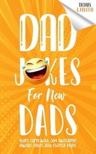  Thomas J. Perotti - Dad Jokes for New Dads - Brilliant Jokes &amp; Riddles.