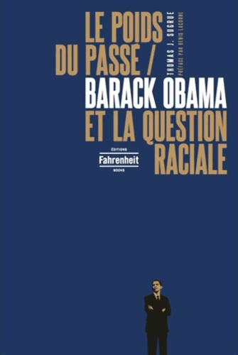 Thomas J. Sugrue - Le poids du passé - Barack Obama et la question raciale.