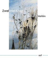 Thomas J. Wehlim - Zweierlei Krieg - Roman.