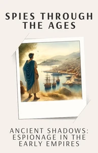 Ancient Shadows: Espionage in the Early Empires