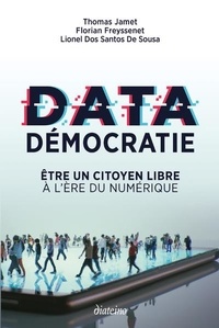 Thomas Jamet et Florian Freyssenet - Data démocratie - Etre un citoyen libre à l'ère du numérique.