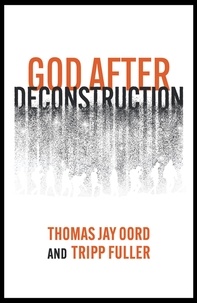  Thomas Jay Oord et  Tripp Fuller - God After Deconstruction.