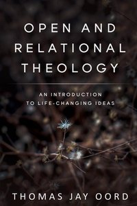  Thomas Jay Oord - Open and Relational Theology.