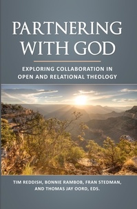  Thomas Jay Oord et  Tim Reddish - Partnering with God: Exploring Collaboration in Open and Relational Theology.