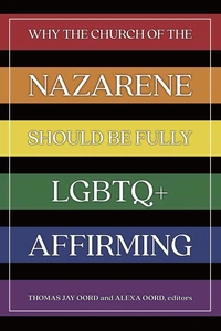 Why the Church of the Nazarene Should Be Fully LGBTQ+ Affirming