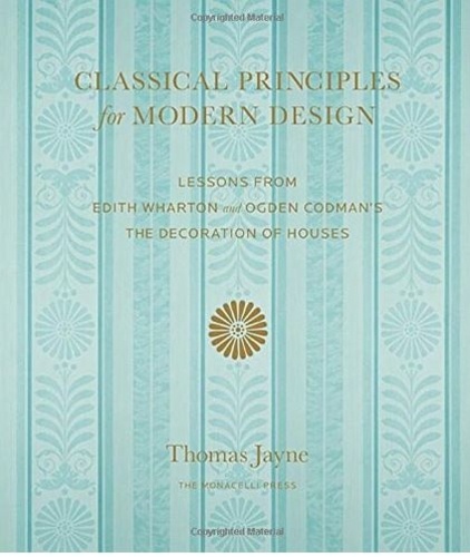 Thomas Jayne - Edith Wharton's The Decoration of Houses - Interpreting a Classic.