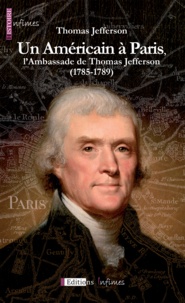 Thomas Jefferson - Un Américain à Paris, l'ambassade de Thomas Jefferson (1785-1789).