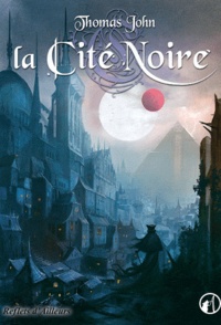 Thomas John - Lunardente Tome 1 : La Cité Noire.