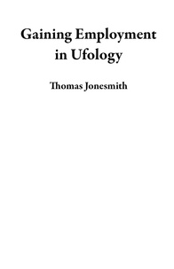  Thomas Jonesmith - Gaining Employment in Ufology.