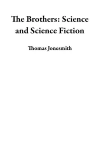 The Brothers: Science and Science Fiction