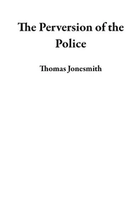 The Perversion of the Police