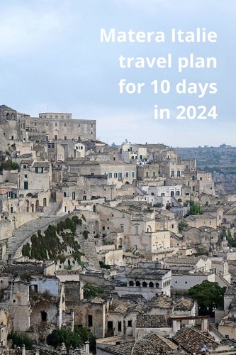  thomas jony - Matera, Italie tavel Plan for 10 days in 2024.
