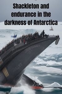  thomas jony - Shackleton and endurance in the darkness of Antarctica.