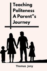  thomas jony - Teaching Politeness A Parent's Journey.