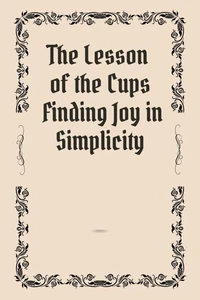 The Lesson of the Cups Finding Joy in Simplicity