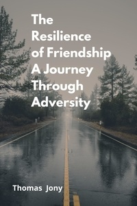  thomas jony - The Resilience of Friendship A Journey Through Adversity.