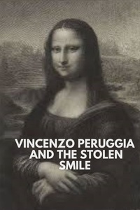  thomas jony - Vincenzo Peruggia and the Stolen Smile.