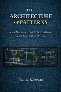 The Architecture of Patterns: Design Patterns and Architectural Judgment in Long-Lived Software Systems
