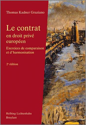 Thomas Kadner Graziano - Le contrat en droit privé européen - Exercices de comparaison.