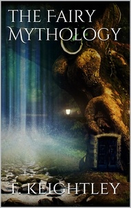 Thomas Keightley - The Fairy Mythology.