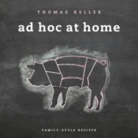 Ad Hoc at Home. Family-Style Recipes
