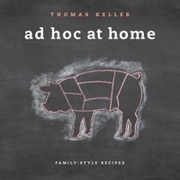 Thomas Keller - Ad Hoc at Home - Family-Style Recipes.