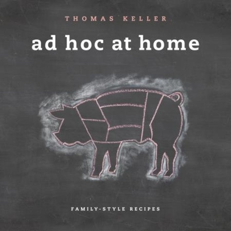 Ad Hoc at Home. Family-Style Recipes