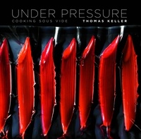 Thomas Keller et Harold McGee - Under Pressure - Cooking Sous Vide.