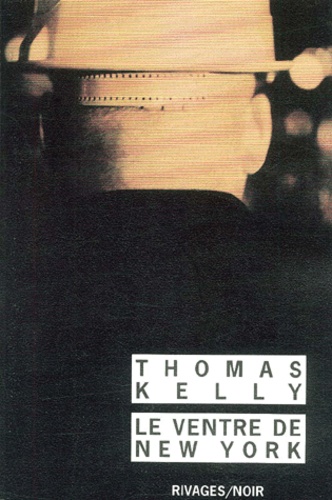 Thomas Kelly - Le Ventre De New York.