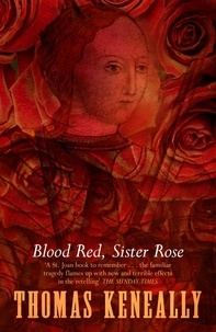 Thomas Keneally - Blood Red, Sister Rose.