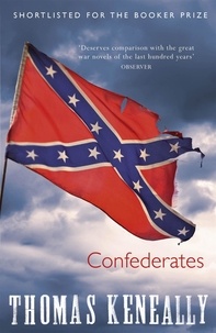 Thomas Keneally - Confederates.