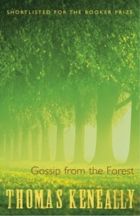 Thomas Keneally - Gossip From the Forest.
