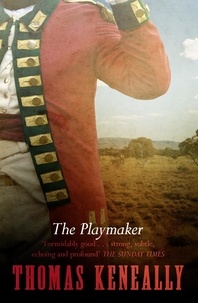 Thomas Keneally - The Playmaker.