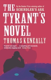 Thomas Keneally - The Tyrant's Novel.