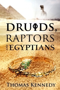 Thomas Kennedy - Druids, Raptors and Egyptians - Irish/American fantasy, #2.