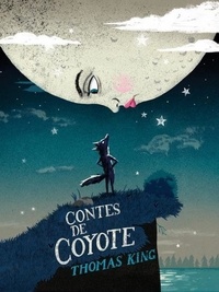 Thomas King - Contes de Coyote.