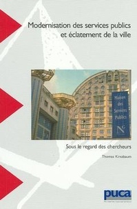 Thomas Kirszbaum - Modernisation des services publics et éclatement de la ville - Sous le regard des chercheurs.