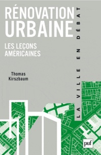 Thomas Kirszbaum - Rénovation urbaine - Les leçons américaines.