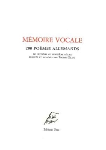 Mémoire vocale. 200 poèmes allemands du huitième au vingtième siècle stockés et modérés par Thomas Kling