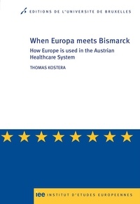 Thomas Kostera - When Europa meets Bismarck - How Europe is used in the Austrian Healthcare System.