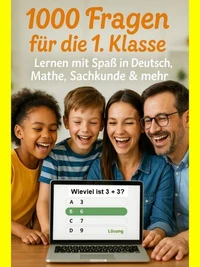 1000 Fragen für die 1. Klasse: Lernen mit Spaß in Deutsch, Mathe, Sachkunde &amp; mehr