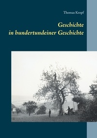 Thomas Kropf - Geschichte in hundertundeiner Geschichte.
