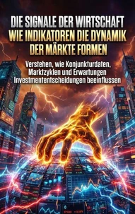 Die Signale der Wirtschaft: Wie Indikatoren die Dynamik der Märkte formen